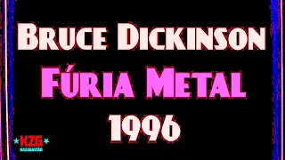 BRUCE DICKINSON (Fúria Metal em 1996) - Arquivo KZG 💀