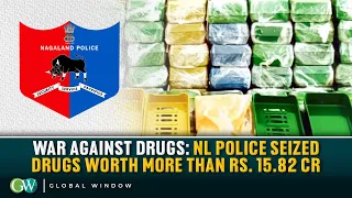 WAR AGAINST DRUGS: NL POLICE SEIZED DRUGS WORTH MORE THAN RS.15.82 CR