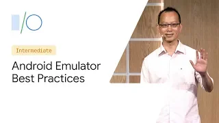 Best practices in using the Android Emulator (Google I/O'19)