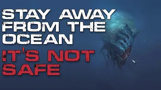 Stay Away from the Ocean, It's Not Safe Anymore | Ocean Horror Creepypasta