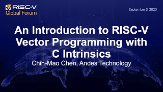 An Introduction to RISC-V Vector Programming with C Intrinsics - Chih-Mao Chen, Andes Technology