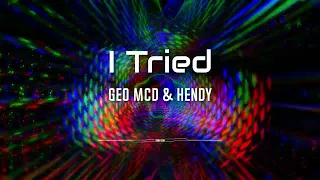 I Tried - Geo Mcd & Hendy Remix