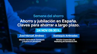 Semana del ahorro - Ahorro y jubilación. Claves para ahorrar a largo plazo