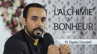 L'alchimie du Bonheur - Pr. Tayeb Chouiref  [1/2]