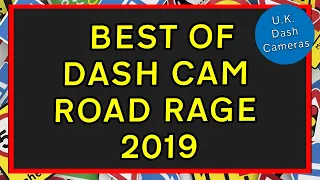 Best of Dashcam Road Rage 2019 - U.K. Dash Cameras Special