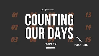 Counting Our Days (Part 1) - Pastor Carmelo "Mel" B. Caparros II