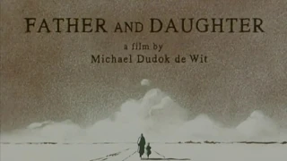 Father And Daughter, by Michael Dudok de Wit (2000)