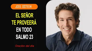 Oración del día 22 de septiembre  EL SEÑOR TE PROVEERÁ EN TODO SALMO 23 🙏  Joel Osteen