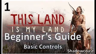 Basic controls - Beginner's Guide to This Land is My Land! [Episode 1]