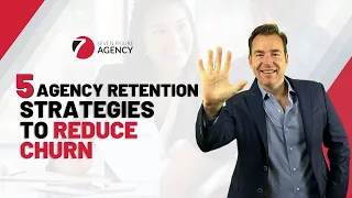 5 Ways to Improve Your Marketing Agency's Retention | Seven Figure Agency