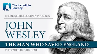 John Wesley: The Man Who Saved England