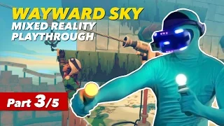 Wayward Sky | Mixed Reality Playthrough [Part 3/5] | PlayStation VR