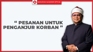 "PESANAN UNTUK PENGANJUR KORBAN” - Ustaz Dato' Badli Shah Alauddin