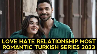 Top 5 Love Hate Relationship Most Romantic Turkish Drama Series 2023