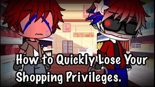 How to Quickly Lose Your Shopping Privileges/ ⚠️TW: some cursing/ Countryhumans/ Gacha Club