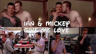 Ian & Mickey | Give Me Love {10x07}