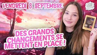 🌠DES GRANDS CHANGEMENTS SE METTENT EN PLACE ! Tirage du jour - vendredi 8 septembre