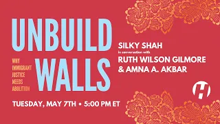 Unbuild Walls: Why Immigrant Justice Needs Abolition