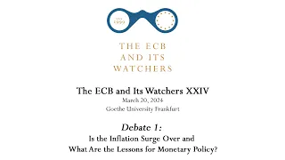 The ECB and Its Watchers XXIV - Debate 1: Is the Inflation Surge Over and What Are the Lessons?