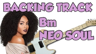 NEO SOUL IN Bm BACKING TRACK