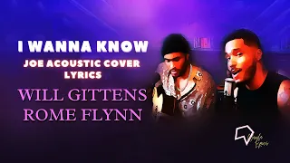 I Wanna Know - (Joe Acoustic Cover Lyrics) by Will Gittens & Rome Flynn