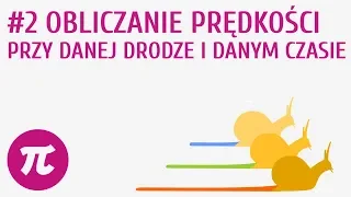 Obliczanie prędkości przy danej drodze i danym czasie #2 [ Obliczenia praktyczne - prędkość, droga i