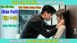 Review Phim: Cuộc tình tay bốn, theo tình tình chạy | Xin Hãy Yêu Anh Như Vậy (Bản Full)