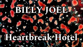 BILLY JOEL - Heartbreak Hotel (Lyric Video)