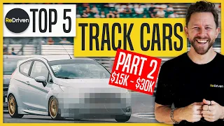 Top 5 Track Cars From $15,000 to $30,000 | ReDriven