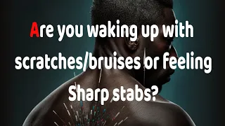 What to do when you wake up with scratches  or feel sharp pain. Demonic scratches Demonic bruises