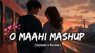 O Maahi Mashup | Best Of Arijit Singh Song | O Maahi Mashup Slowed reverb song | Lofi Songs |
