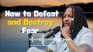 WATCH: How to Defeat and Destroy Fear - Revealed with Prophet Lovy Podcast