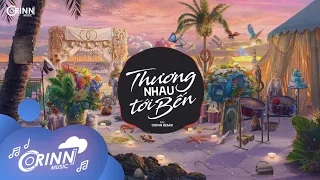 Thương Nhau Tới Bến (Orinn Remix) - Nal | Nhạc Trẻ EDM Hot Tik Tok Gây Nghiện Hay Nhất Hiện Nay 2021