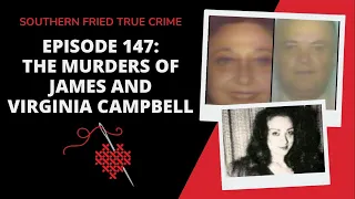 Episode 147: The Murders of James and Virginia Campbell