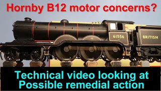 Hornby B12 Technical follow up, is the motor ok!!!!