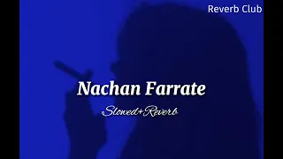 Nachan Farrate [Slowed+Reverb] | Lofi Reverb | Chillout Beats