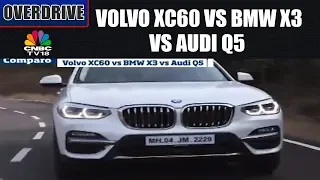 Volvo XC60 Vs BMW X3 Vs Audi Q3 | Comparison Review (Part 2) | OVERDRIVE | CNBC TV18