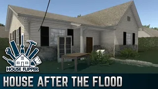 House After the Flood | House Flipper