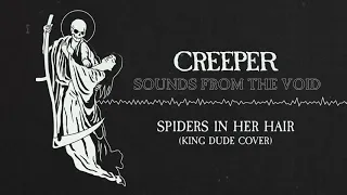 Creeper - Spiders In Her Hair (King Dude Cover)