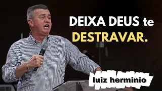DEIXA DEUS TE DESTRAVAR. || Luiz hermínio