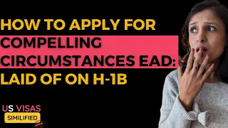 Compelling Circumstances EAD in USA - Full Process & Eligibility | H1B layoffs