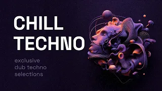 Chill Techno Mix 2 - Exclusive Dub Techno Selections