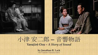 Yasujiro Ozu - A Story of Sound (Jonathan Lack 2021 SCMS Talk)