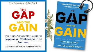 THE GAP AND THE GAIN - The Guide to Happiness, Confidence, and Success by DAN SULLIVAN