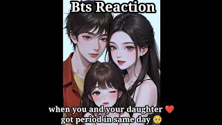 bts imagine : when you and your daughter ❤️ got period in the same day 🥺 #btsimagines #btsff #bts
