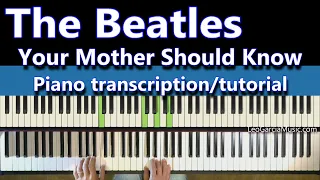 The Beatles - Your Mother Should Know - piano transcription/tutorial/lesson