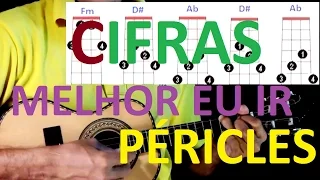 Cifras simplificadas / Melhor eu ir / Péricles -