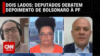 Dois Lados: Deputados debatem depoimento de Bolsonaro à PF | LIVE CNN
