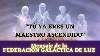 "TÚ YA ERES UN MAESTRO ASCENDIDO" ✨ Mensaje de la FEDERACIÓN GALÁCTICA DE LUZ