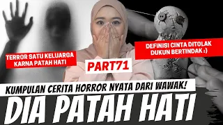 "DIA YANG PATAH HATI" - KISAH HORROR WAWAK PART 71